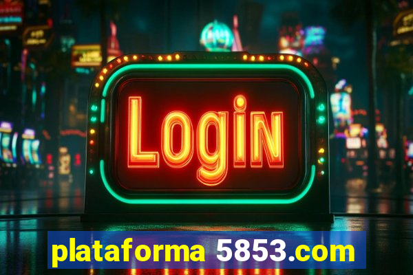 plataforma 5853.com